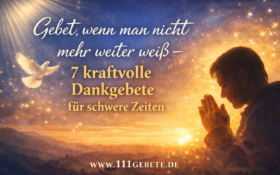 Gebet, wenn man nicht mehr weiter weiß – 7 kraftvolle Gebete für schwere Zeiten