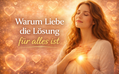 Warum Liebe die Lösung für alles ist