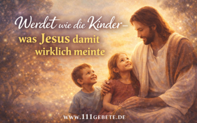 Werdet wie die Kinder – was Jesus damit wirklich meinte