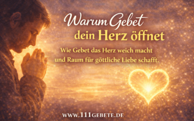 Warum Gebet dein Herz öffnet