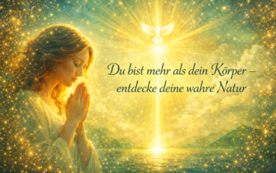 Du bist mehr als dein Körper – entdecke deine wahre Natur